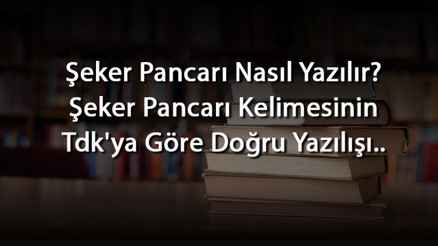 Şeker Pancarı Nasıl Yazılır Şeker Pancarı Kelimesinin Tdkya Göre Doğru Yazılışı.. Şeker Pancarı Nasıl Yazılır Şeker Pancarı Kelimesinin Tdkya Göre Doğru Yazılışı..