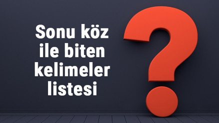 Sonu köz ile biten kelimeler listesi - 3, 4, 5, 6, 7, 8 harfli köz ile biten kelimeler Sonu köz ile biten kelimeler listesi - 3, 4, 5, 6, 7, 8 harfli köz ile biten kelimeler
