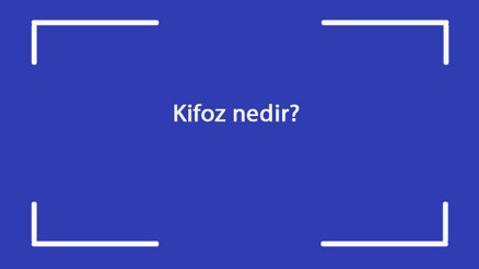 Kifoz nedir Nasıl düzelir Kifoz nefes darlığı yapar mı