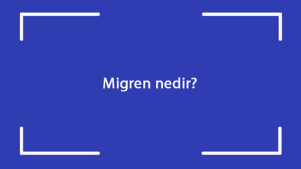 Migren nedir Neden olur Migren belirtileri, tedavi yöntemleri ve teşhisi