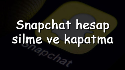 Snapchat hesap silme ve kapatma linki 2022 - Snapchat hesabı kalıcı olarak nasıl kapatılır ve silinir