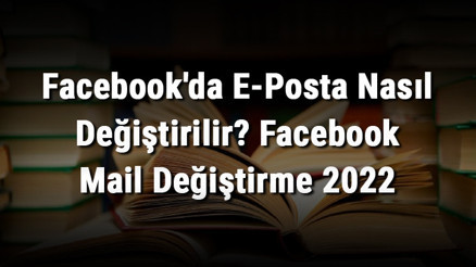 Facebookda E-Posta Nasıl Değiştirilir Facebook Mail Değiştirme 2022 Facebookda E-Posta Nasıl Değiştirilir Facebook Mail Değiştirme 2022