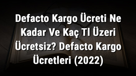 Defacto Kargo Ücreti Ne Kadar Ve Kaç Tl Üzeri Ücretsiz Defacto Kargo Ücretleri (2022) Defacto Kargo Ücreti Ne Kadar Ve Kaç Tl Üzeri Ücretsiz Defacto Kargo Ücretleri (2022)