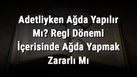 Adetliyken Ağda Yapılır Mı Regl Dönemi İçerisinde Ağda Yapmak Zararlı Mı