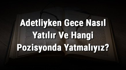 Adetliyken Gece Nasıl Yatılır Ve Hangi Pozisyonda Yatmalıyız Regl Döneminde Uyku Pozisyonları Nasıl Olmalıdır