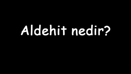Aldehit nedir Nerelerde kullanılır Aldehit nasıl oluşur Nasıl kokar