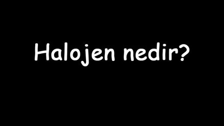 Halojen nedir Özellikleri nelerdir 7A halojen grubuna kaç element var Halojen nedir Özellikleri nelerdir 7A halojen grubuna kaç element var
