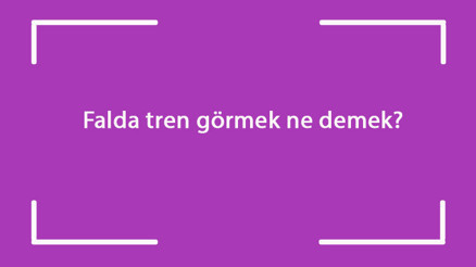 Falda tren görmek ne demek Kahve falında dumanı tüten tren, tren rayı ve vagonu çıkması