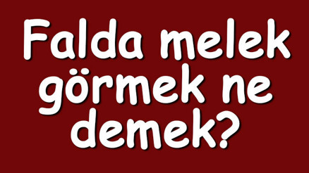 Falda melek görmek ne demek Kahve falında melek kanadı çıkması nedir