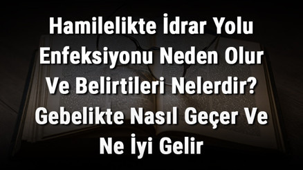 Hamilelikte İdrar Yolu Enfeksiyonu Neden Olur Ve Belirtileri Nelerdir Gebelikte Nasıl Geçer Ve Ne İyi Gelir Hamilelikte İdrar Yolu Enfeksiyonu Neden Olur Ve Belirtileri Nelerdir Gebelikte Nasıl Geçer Ve Ne İyi Gelir