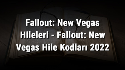 Fallout: New Vegas Hileleri - Fallout: New Vegas Hile Kodları 2022