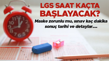 LGS KAÇTA BİTİYOR, KAÇ DAKİKA SÜRÜYOR LGS sınav süresi ne kadar ve saat kaçta bitecek, ara var mı 2022 LGS oturum süreleri