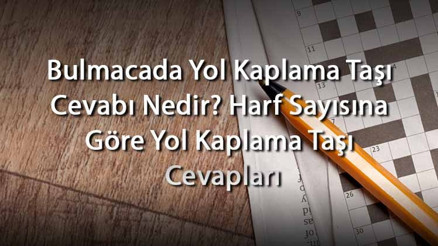 Bulmacada Yol Kaplama Taşı Cevabı Nedir Harf Sayısına Göre Yol Kaplama Taşı Cevapları