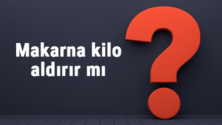 Makarna kilo aldırır mı yoğurtlu, salçalı, kıymalı, kepekli, peynirli ve fırında makarna yemek kilo yapar mı