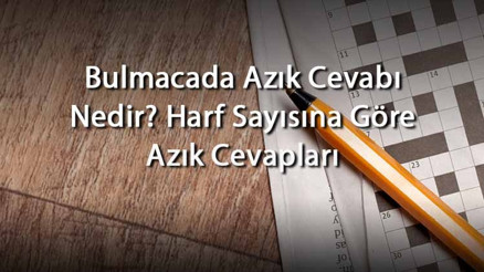 Bulmacada Azık Cevabı Nedir Harf Sayısına Göre Azık Cevapları Bulmacada Azık Cevabı Nedir Harf Sayısına Göre Azık Cevapları