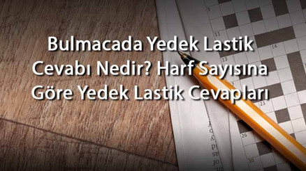Bulmacada Yedek Lastik Cevabı Nedir Harf Sayısına Göre Yedek Lastik Cevapları