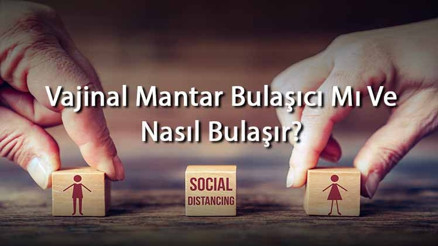 Vajinal Mantar Bulaşıcı Mı Ve Nasıl Bulaşır Vajinal Mantar Bulaşma Yolları