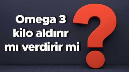 Omega 3 kilo aldırır mı verdirir mi Omega 3 kilo almaya ya da vermeye yardımcı olur mu