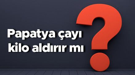 Papatya çayı kilo aldırır mı ya da verdirir mi