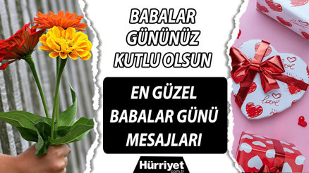 Babalar Günü mesajları resimli 2022: En güzel, duygusal, anlamlı, farklı, uzun-kısa Babalar Günü kutlama mesajları ile sözlerinden seçenekler