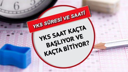 2022 ÖSYM YKS AYT - YDT saat kaçta başlıyor, kaçta bitiyor AYT - YDT kaç saat ve dakika sürecek İşte YKS sınav saati ile süreleri