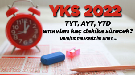 YKS saat kaçta başlayacak, saat kaçta sona erecek TYT sona erdi... (AYT,YTD) sınavları kaç dakika sürecek