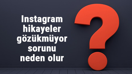 Instagram hikayeler gözükmüyor sorunu çözümü 2026