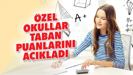 Özel okullar taban puanlarını açıkladı
