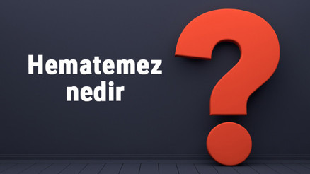 Hematemez nedir, üst sindirim kanalı kanamaları neden olur Ne anlama gelir