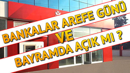 Cuma günü (yarın) bankalar açık mı Arefe günü bankalar çalışıyor mu Resmi bilgiler Cuma günü (yarın) bankalar açık mı Arefe günü bankalar çalışıyor mu Resmi bilgiler