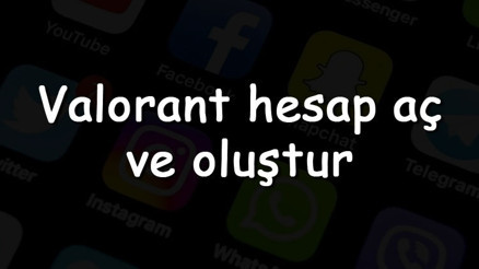 Valorant hesap aç ve oluştur - Valorant hesap açma ve oluşturma linki 2022
