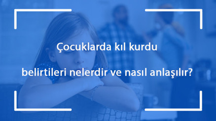 Çocuklarda kıl kurdu belirtileri nelerdir ve nasıl anlaşılır Çocuklarda kıl kurdu tedavisi nasıl yapılır