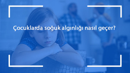 Çocuklarda soğuk algınlığı nasıl geçer Çocuklarda soğuk algınlığına ne iyi gelir (Bitkisel ve doğal öneriler)