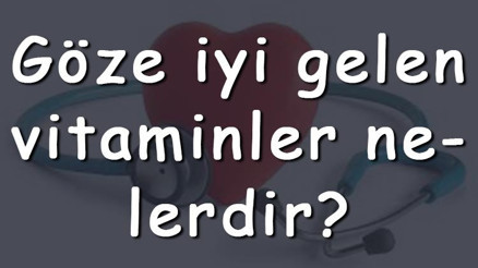 Göze iyi gelen vitaminler nelerdir Göz sağlığını koruyan vitaminler ve bulundukları yiyecekler Göze iyi gelen vitaminler nelerdir Göz sağlığını koruyan vitaminler ve bulundukları yiyecekler