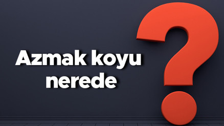Azmak koyu nerede, nereye bağlı Azmak koyuna nasıl gidilir koyda neler yapılır