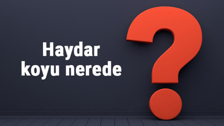 Haydar koyu nerede, nereye bağlı Haydar koyuna nasıl gidilir koyda neler yapılır
