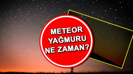Meteor yağmuru ne zaman başlıyor Perseid meteor yağmuru Türkiyeden izlenecek mi İşte meteor tarihleri