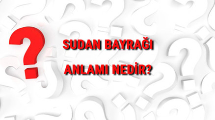 Sudan Bayrağı Anlamı Nedir Bayrakta Hangi Renkler Bulunur Renklerinin Anlamları