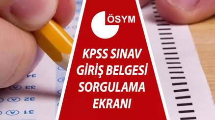 KPSS giriş belgesi nasıl ve nereden alınır İşte 2022 KPSS sınav giriş yeri sorgulama ve belge alma ekranı