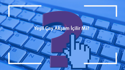 Yeşil Çay Akşam İçilir Mi Yeşilçay Nasıl Tüketilir, Ne Kadar İçilmeli Ve Ne Zaman İçilirse Zayıflatır