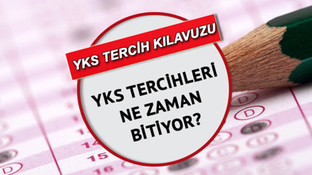 YKS tercihleri ne zaman bitiyor YKS 2022 tercih kılavuzu ve üniversite tercih robotu
