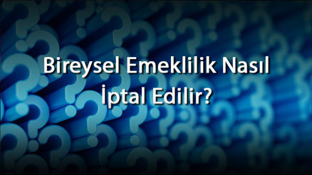 Bireysel Emeklilik Nasıl İptal Edilir (Garanti, Ziraat, Halkbank, Vakıfbank Ve İş Bankası) Bireysel Emeklilik Nasıl İptal Edilir (Garanti, Ziraat, Halkbank, Vakıfbank Ve İş Bankası)