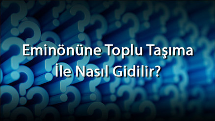 Eminönüne Toplu Taşıma İle Nasıl Gidilir (Metrobüs, Metro, Marmaray, Tramvay Ve Otobüs) Eminönüne Toplu Taşıma İle Nasıl Gidilir (Metrobüs, Metro, Marmaray, Tramvay Ve Otobüs)