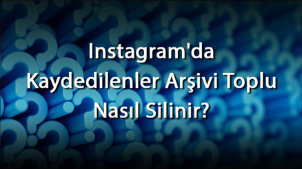 Instagram Kaydedilenler Toplu Silme Linki 2022 - Instagramda Kaydedilenler Arşivi Toplu Nasıl Silinir