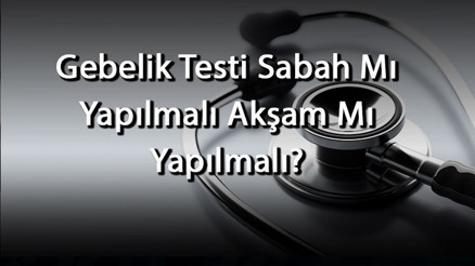 Gebelik Testi Sabah Mı Yapılmalı Akşam Mı Yapılmalı Gebelik Testi Sabah Negatif Akşam Pozitif Çıkarsa Ne Olur