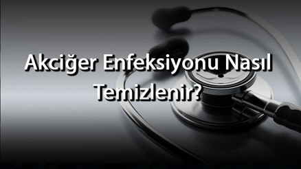 Akciğer Enfeksiyonu Nasıl Temizlenir Akciğer Enfeksiyonuna Ne İyi Gelir Ve Nasıl Tedavi Edilir