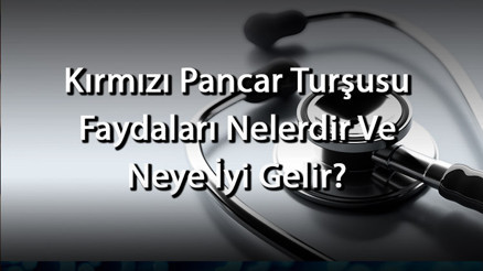 Kırmızı Pancar Turşusu Faydaları Nelerdir Ve Neye İyi Gelir Pancar Turşusu Ne İçin İçilir Ve Tüketilir