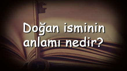 Doğan isminin anlamı nedir ve Doğan ne demek Doğan adının özellikleri, analizi ve kökeni