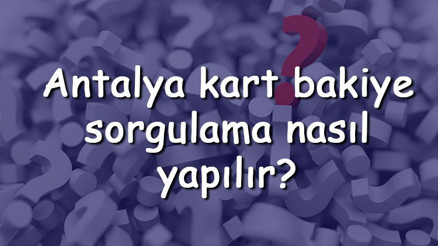 Antalya kart bakiye sorgulama nasıl yapılır 2022 Antalya kart ulaşım ücretleri ne kadar Öğrenci kartı nasıl alınır