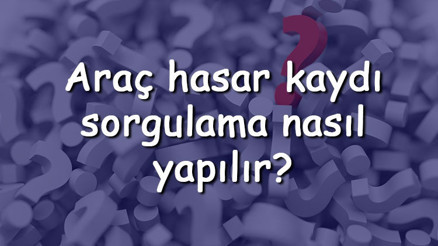 Araç hasar kaydı sorgulama nasıl yapılır SMS veya PTT ile hasar kaydı nasıl öğrenilir